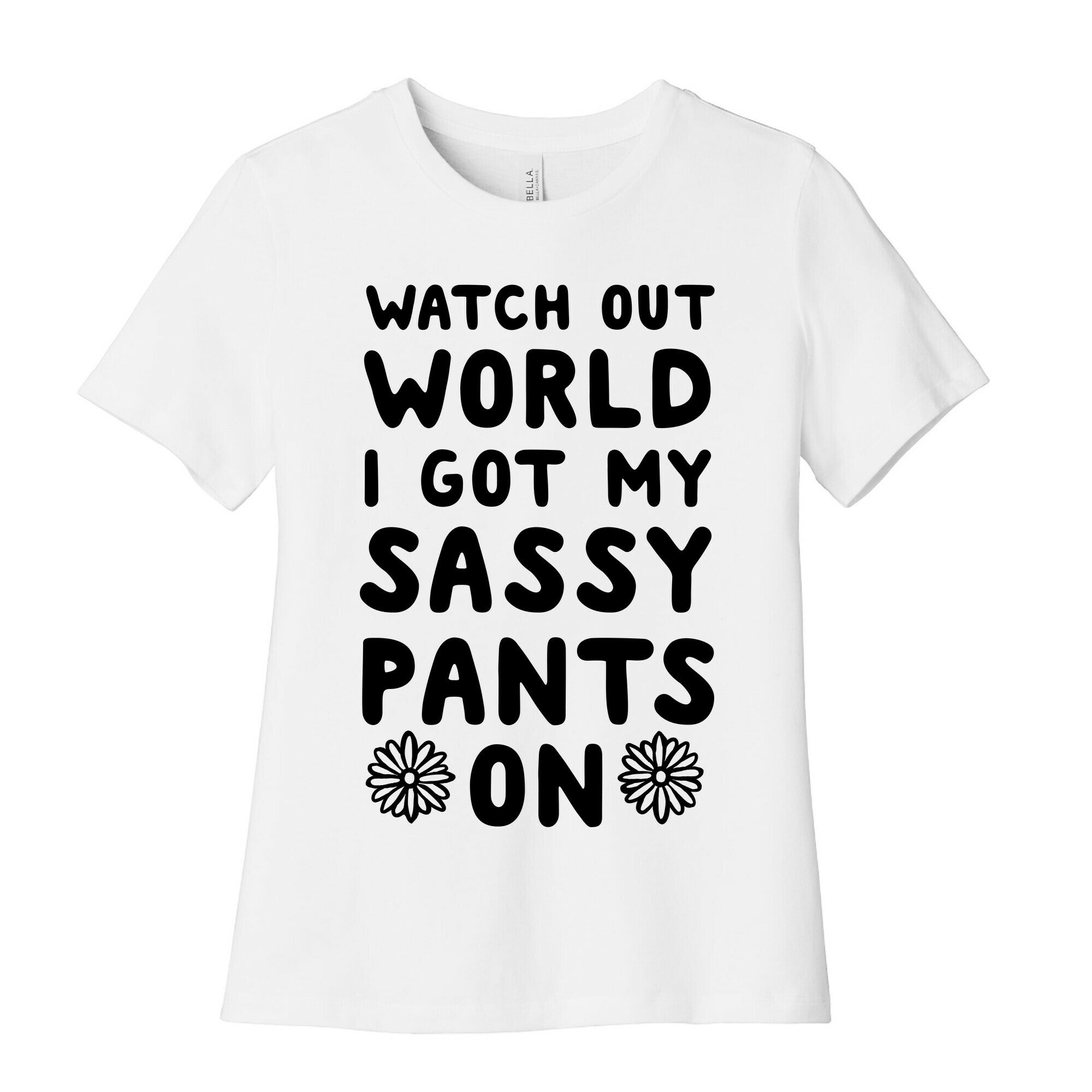 Watch Out World, I Got My Sassy Pants On! Women's Cotton Tee